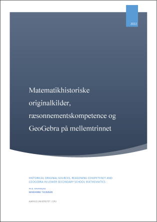 Ph.d.-afhandlingens forside med titlen: Matematikhistoriske originalkilder, ræsonnementskompetence og GeoGebra på mellemtrinnet af forfatter Marianne Thomsen.