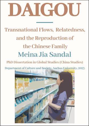 Forside for PhD afhandling med titlen: Daigou: Transnational Flows, Relatedness, and the Reproduction of the Chinese Family