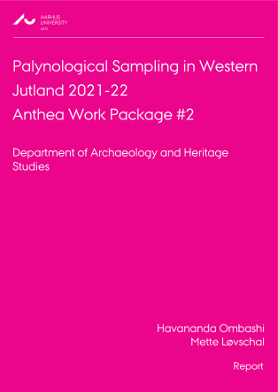 Forside for rapporten: Palynological Sampling in Western Jutland 2021-22: Anthea Work Package #2